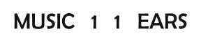 Rebus puzzle: MUSIC 1 1 EARS